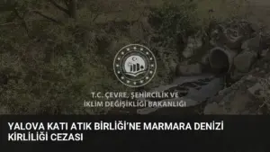 Yalova Katı Atık Birliği’ne Marmara Denizi kirliliği cezası