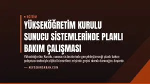 Yükseköğretim Kurulu Sunucu Sistemlerinde Planlı Bakım Çalışması